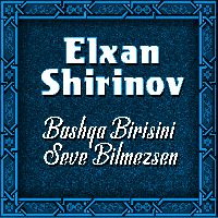 Bashqa Birisini Seve Bilmezsen