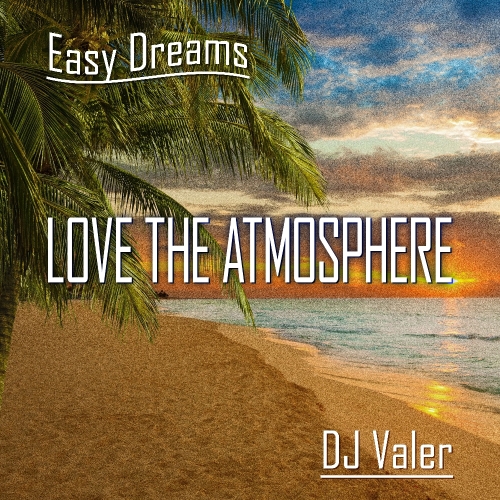 Easy Dreams: Love for Atmosphere